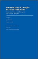 Book Determination of Complex Reaction Mechanisms: Analysis of Chemical, Biological, and Genetic Networks free
