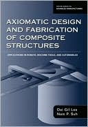 Book Axiomatic Design and Fabrication of Composite Structures: Applications in Robots, Machine Tools, and Automobiles (Oxford Series on Advanced Manufacturing) free