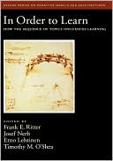Book In Order to Learn: How the Sequence of Topics Influences Learning (Oxford Series on Cognitive Models and Architectures, 2) free
