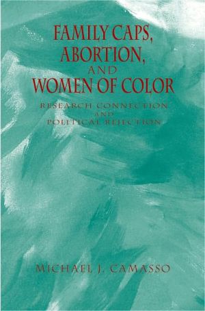 Book Family Caps, Abortion and Women of Color: Research Connection and Political Rejection free