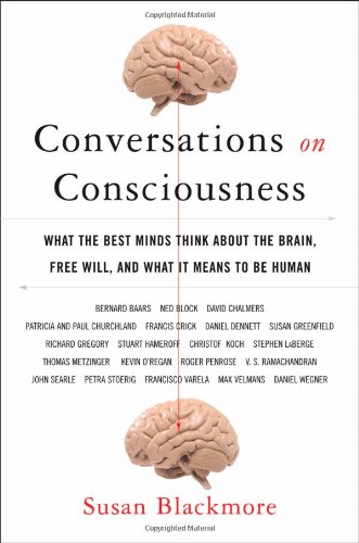 Book Conversations on Consciousness: What the Best Minds Think about the Brain, Free Will, and What It Means to Be Human free