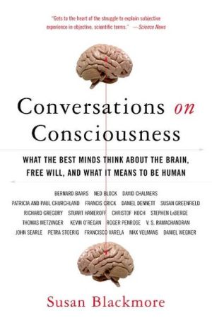 Book Conversations on Consciousness: What the Best Minds Think about the Brain, Free Will, and What It Means to Be Human free