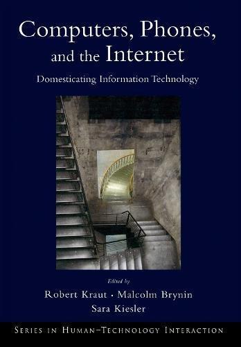 Book Computers, Phones, and the Internet: Domesticating Information Technology (Human Technology Interaction Series) free