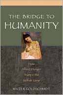 Book The Bridge to Humanity: How Affect Hunger Trumps the Selfish Gene free