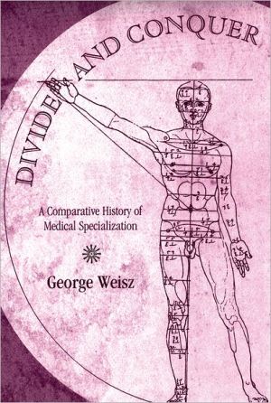 Book Divide and Conquer: A Comparative History of Medical Specialization free