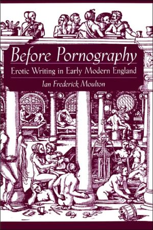 Book Before Pornography: Erotic Writing in Early Modern England (Studies in the History of Sexuality) free
