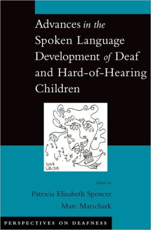 Book Advances in the Spoken-Language Development of Deaf and Hard-of-Hearing Children (Perspectives on Deafness) free