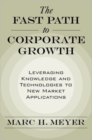 Book The Fast Path to Corporate Growth: Leveraging Knowledge and Technologies to New Market Applications free