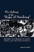 Book The Making of the "Rape of Nanking": History and Memory in Japan, China, and the United States (Studies of the Weatherhead East Asian Institute) free