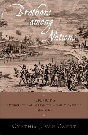 Book Brothers Among Nations: The Pursuit of Intercultural Alliances in Early America, 1580-1660 free