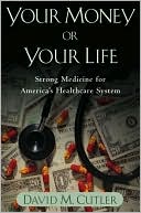 Book Your Money or Your Life: Strong Medicine for America's Health Care System free