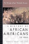Book To Make Our World Anew: Volume I: A History of African Americans to 1880 free
