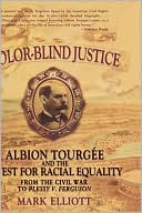Book Color-Blind Justice: Albion Tourgee and the Quest for Racial Equality from the Civil War to Plessy v. Ferguson free
