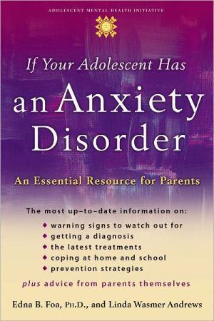 Book If Your Adolescent Has An Anxiety Disorder: An Essential Resource For Parents (adolescent Mental Health Initiative) free