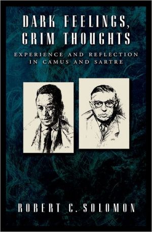 Book Dark Feelings, Grim Thoughts: Experience and Reflection in Camus and Sartre free