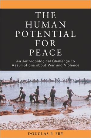 Book The Human Potential for Peace: An Anthropological Challenge to Assumptions about War and Violence free