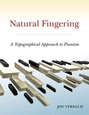 Book Natural Fingering: A Topographical Approach to Pianism free