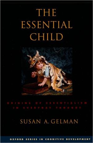 Book The Essential Child: Origins of Essentialism in Everyday Thought (Oxford Series in Cognitive Development) free