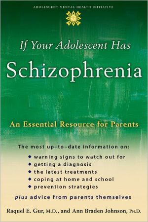 Book If Your Adolescent Has Schizophrenia: An Essential Resource for Parents (Adolescent Mental Health Initiative) free