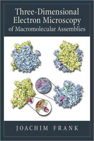 Book Three-Dimensional Electron Microscopy of Macromolecular Assemblies: Visualization of Biological Molecules in Their Native State free