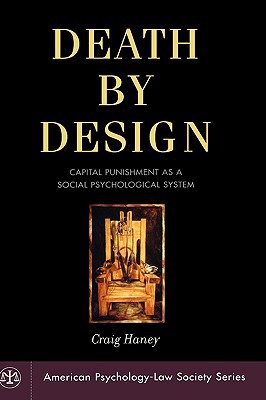 Book Death by Design: Capital Punishment As a Social Psychological System (American Psychology-Law Society Series) free