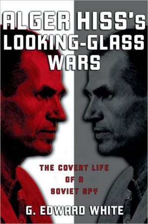 Book Alger Hiss's Looking-Glass Wars: The Covert Life of a Soviet Spy free