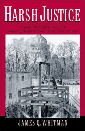 Book Harsh Justice: Criminal Punishment and the Widening Divide between America and Europe free