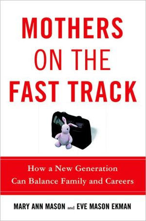 Book Mothers on the Fast Track: How a New Generation Can Balance Family and Careers free