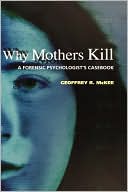 Book Why Mothers Kill: A Forensic Psychologist's Casebook free