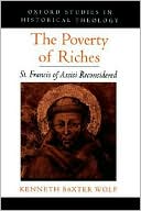 Book The Poverty of Riches: St. Francis of Assisi Reconsidered (Oxford Studies in Historical Theology) free
