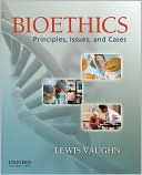 Book Bioethics: Principles, Issues, and Cases free