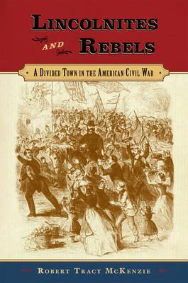 Book Lincolnites and Rebels: A Divided Town in the American Civil War free