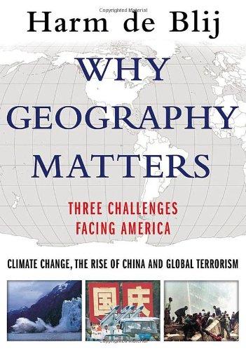 Book Why Geography Matters: Three Challenges Facing America: Climate Change, the Rise of China, and Global Terrorism free