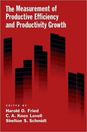 Book The Measurement of Productive Efficiency and Productivit Growth free