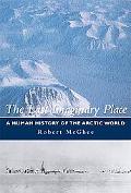 Book The Last Imaginary Place: A Human History of the Arctic World free
