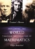 Book Einstein's Heroes: Imagining the World through the Language of Mathematics free