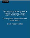 Book When Children Refuse School : A Cognitive-Behavioral Therapy Approach Therapist Guide free