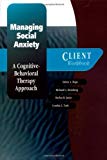 Book Managing Social Anxiety: A Cognitive-Behavioral Therapy Approach Client Workbook (Treatments That Work) free