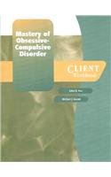Book Mastery Of Obsessive-compulsive Disorder: A Cognitive-behavioral Approach Client Kit: Includes Client Workbook And Monitoring Forms (treatments That Work) free