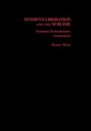 Book Women's Liberation And The Sublime: Feminism, Postmodernism, Environment (studies In Feminist Philosophy) free