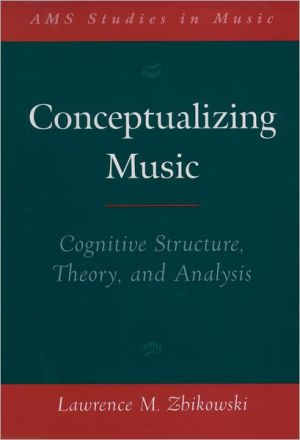 Book Conceptualizing Music: Cognitive Structure, Theory, and Analysis (AMS Studies in Music) free