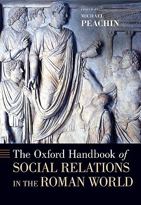 Book The Oxford Handbook of Social Relations in the Roman World (Oxford Handbooks) free