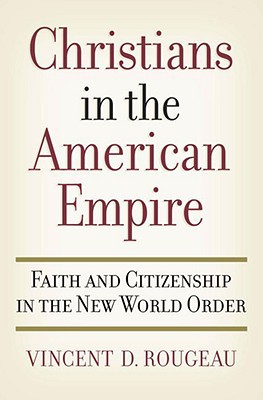 Book Christians in the American Empire: Faith and Citizenship in the New World Order free