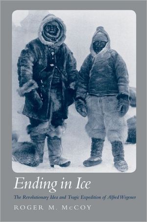 Book Ending in Ice: The Revolutionary Idea and Tragic Expedition of Alfred Wegener free