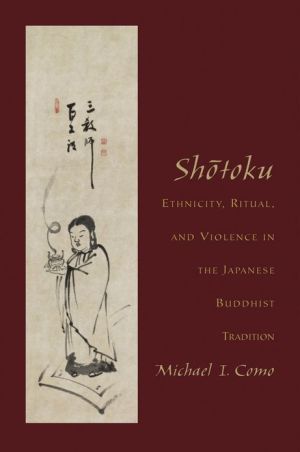 Book Shotoku: Ethnicity, Ritual, and Violence in the Japanese Buddhist Tradition free