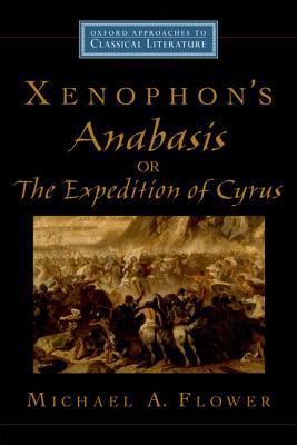 Book Xenophon's Anabasis, or The Expedition of Cyrus (Oxford Approaches to Classical Literature) free