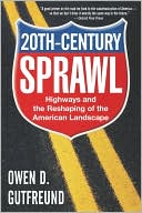 Book Twentieth-Century Sprawl: Highways and the Reshaping of the American Landscape free