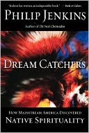 Book Dream Catchers: How Mainstream America Discovered Native Spirituality free
