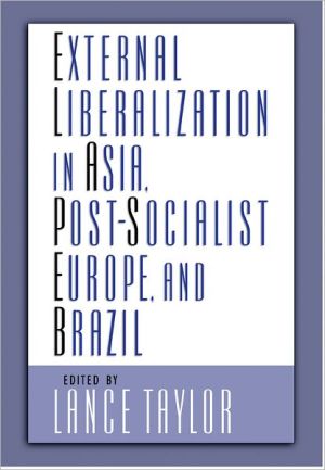 Book External Liberalization in Asia, Post-Socialist Europe, and Brazil free