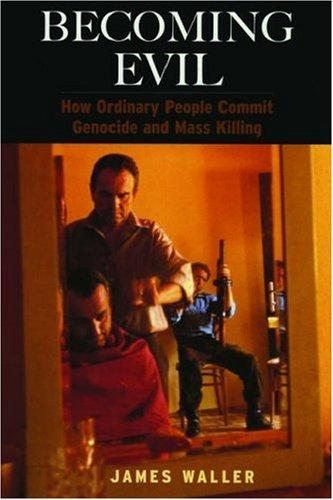 Book Becoming Evil: How Ordinary People Commit Genocide and Mass Killing free